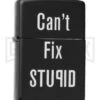 Zippo Lighter Can't Fix Stupid - Black Matte -Kershaw Store zippo lighter 28664 cant fix stupid jm large