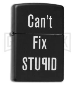 Zippo Lighter Can't Fix Stupid - Black Matte